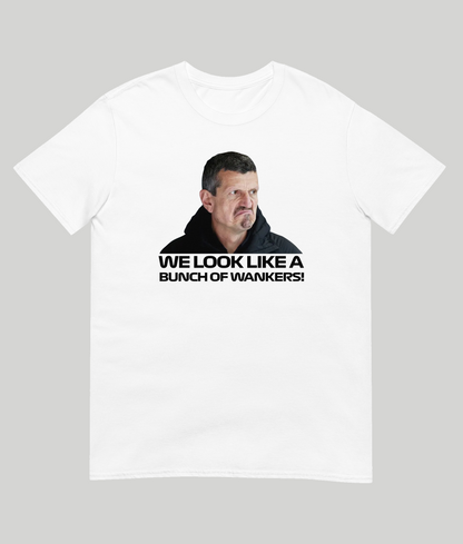 Guenther Steiner We Look Like A Bunch Of Wankers Unisex T-Shirt