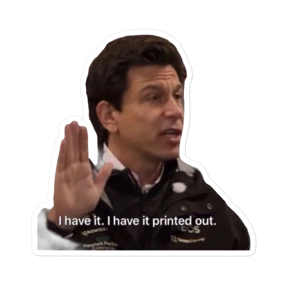 Toto Wolff I Have It Printed Out Sticker 5x5