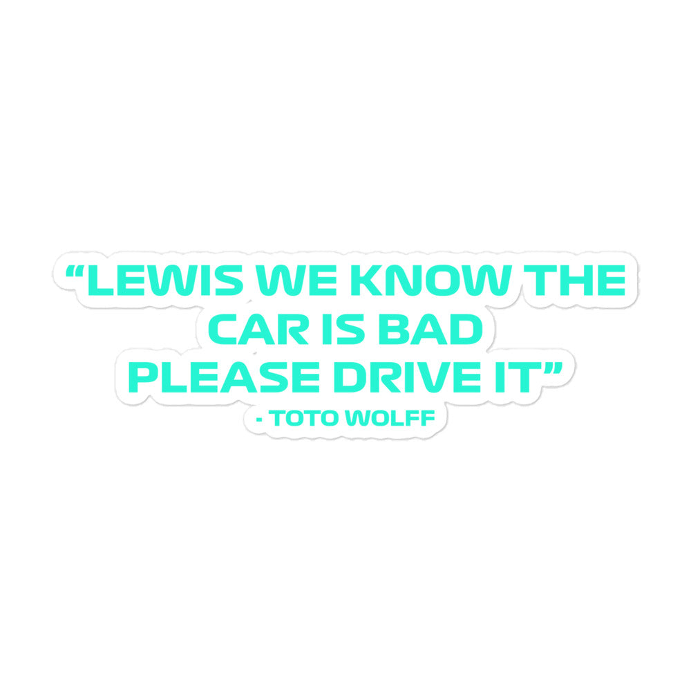 Toto Wolff We Know The Car Is Bad Sticker 5x5