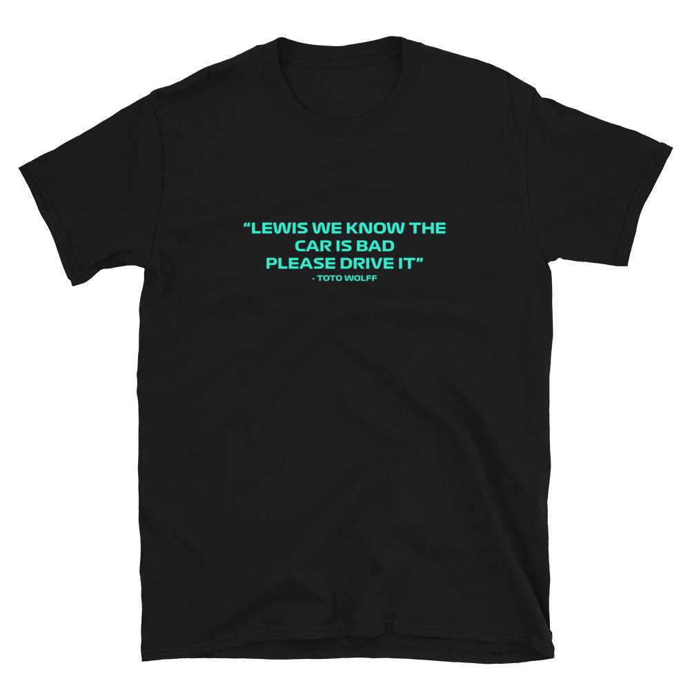 Toto Wolff We Know The Car Is Bad T-Shirt black