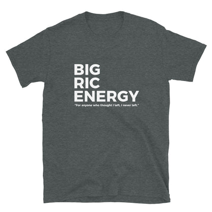 Big Ric Energy T-Shirt dark heather